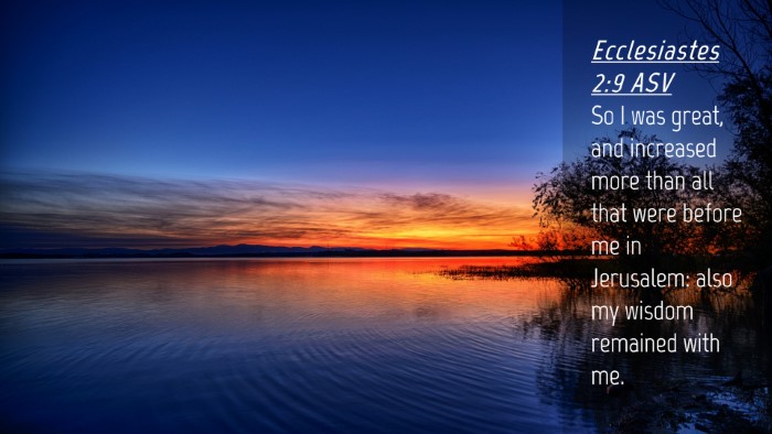Picture 04 - Ecclesiastes 2:9 ASV Desktop Wallpaper - So I was great, and increased more than all that - Desktop Bible Verse Wallpaper