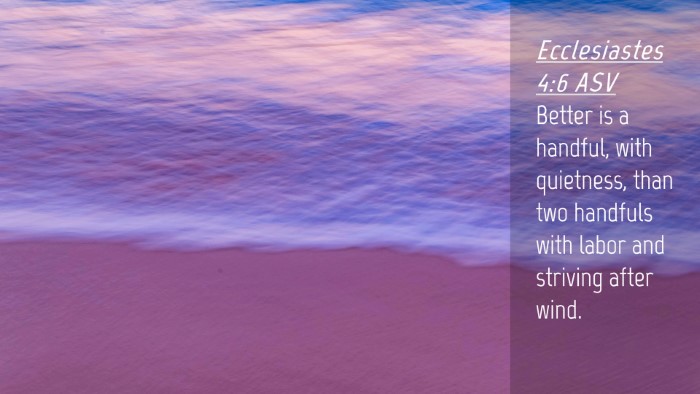 Picture 04 - Ecclesiastes 4:6 ASV Desktop Wallpaper - Better is a handful, with quietness, than two - Desktop Bible Verse Wallpaper