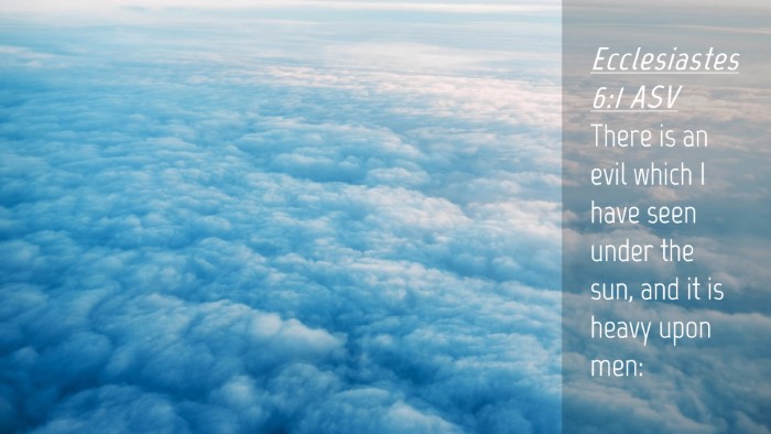 Picture 04 - Ecclesiastes 6:1 ASV Desktop Wallpaper - There is an evil which I have seen under the sun, - Desktop Bible Verse Wallpaper