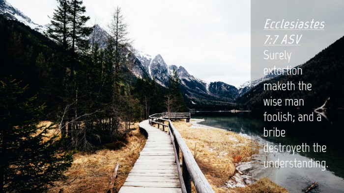 Picture 04 - Ecclesiastes 7:7 ASV Desktop Wallpaper - Surely extortion maketh the wise man foolish; and - Desktop Bible Verse Wallpaper