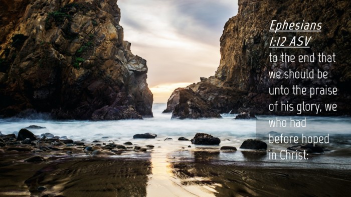 Picture 04 - Ephesians 1:12 ASV Desktop Wallpaper - to the end that we should be unto the praise of - Desktop Bible Verse Wallpaper