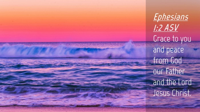 Picture 04 - Ephesians 1:2 ASV Desktop Wallpaper - Grace to you and peace from God our Father and - Desktop Bible Verse Wallpaper