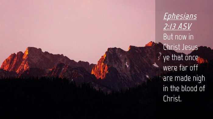 Picture 04 - Ephesians 2:13 ASV Desktop Wallpaper - But now in Christ Jesus ye that once were far off - Desktop Bible Verse Wallpaper