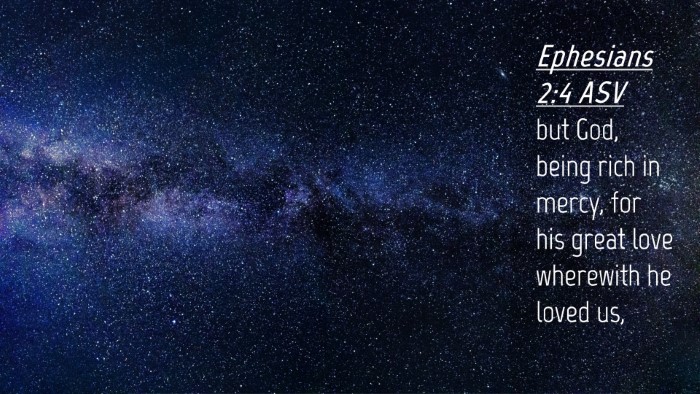 Picture 04 - Ephesians 2:4 ASV Desktop Wallpaper - but God, being rich in mercy, for his great love - Desktop Bible Verse Wallpaper