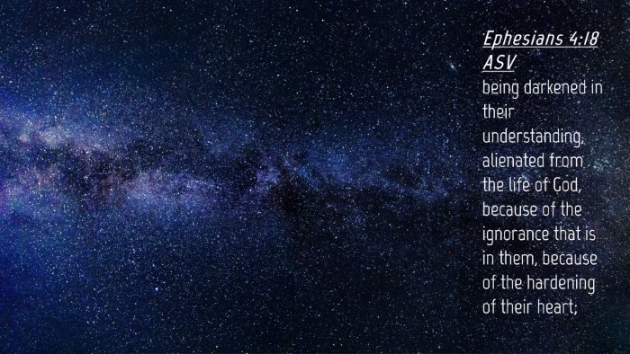 Picture 04 - Ephesians 4:18 ASV Desktop Wallpaper - being darkened in their understanding, alienated - Desktop Bible Verse Wallpaper