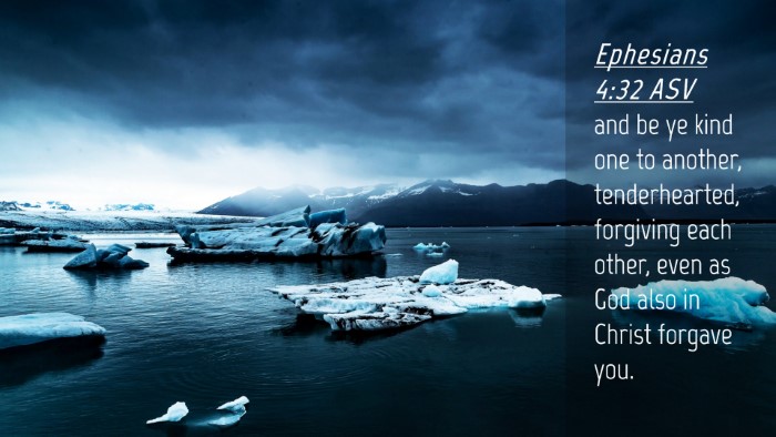 Picture 04 - Ephesians 4:32 ASV Desktop Wallpaper - and be ye kind one to another, tenderhearted, - Desktop Bible Verse Wallpaper