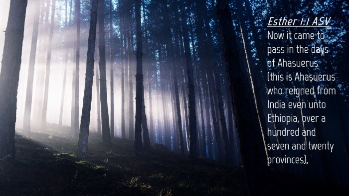 Picture 04 - Esther 1:1 ASV Desktop Wallpaper - Now it came to pass in the days of Ahasuerus - Desktop Bible Verse Wallpaper