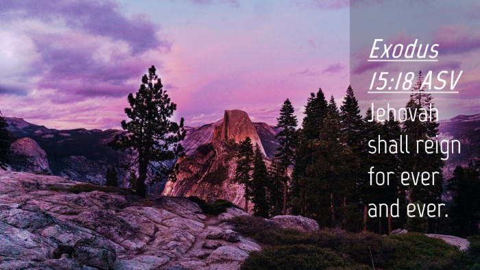 Picture 04 - Exodus 15:18 ASV Desktop Wallpaper - Jehovah shall reign for ever and - Desktop Bible Verse Wallpaper