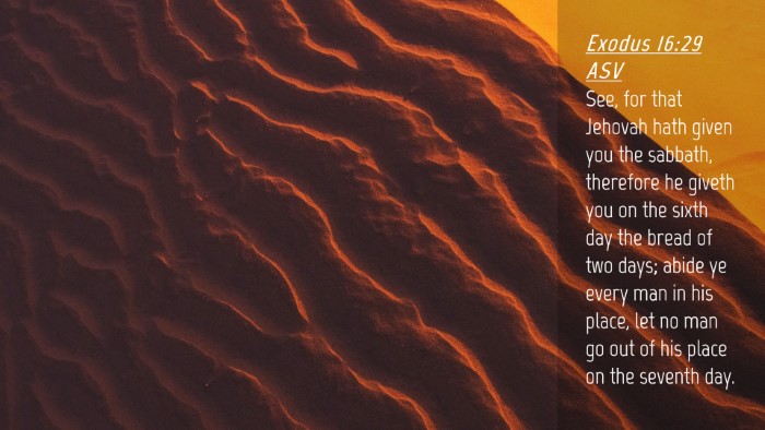 Picture 04 - Exodus 16:29 ASV Desktop Wallpaper - See, for that Jehovah hath given you the sabbath, - Desktop Bible Verse Wallpaper