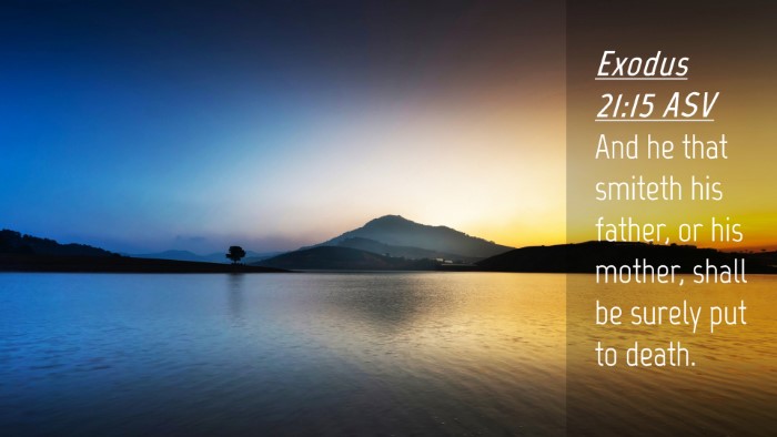Picture 04 - Exodus 21:15 ASV Desktop Wallpaper - And he that smiteth his father, or his mother, - Desktop Bible Verse Wallpaper