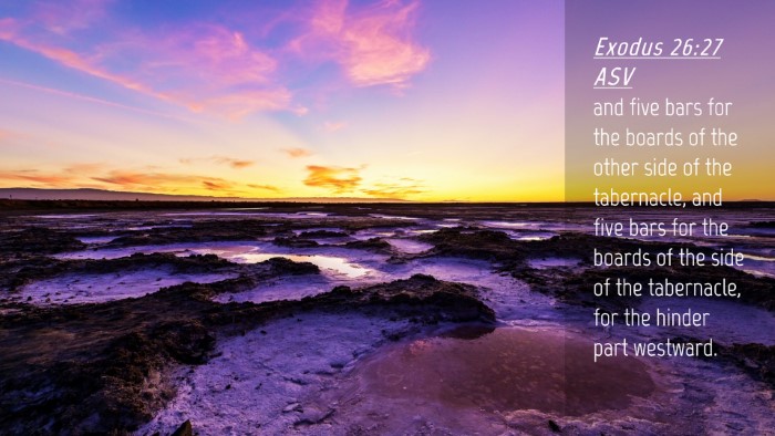 Picture 04 - Exodus 26:27 ASV Desktop Wallpaper - and five bars for the boards of the other side of - Desktop Bible Verse Wallpaper