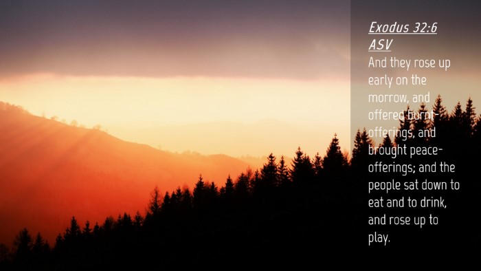Picture 04 - Exodus 32:6 ASV Desktop Wallpaper - And they rose up early on the morrow, and offered - Desktop Bible Verse Wallpaper