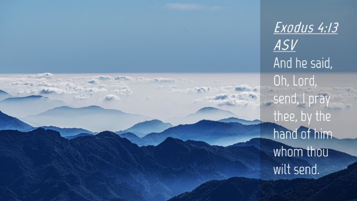 Picture 04 - Exodus 4:13 ASV Desktop Wallpaper - And he said, Oh, Lord, send, I pray thee, by the - Desktop Bible Verse Wallpaper