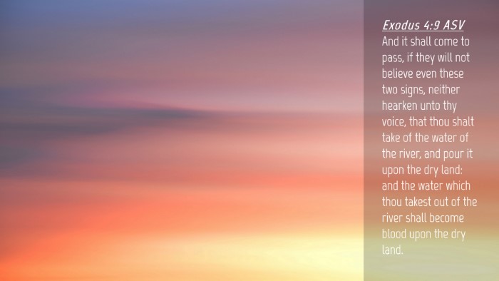 Picture 04 - Exodus 4:9 ASV Desktop Wallpaper - And it shall come to pass, if they will not - Desktop Bible Verse Wallpaper