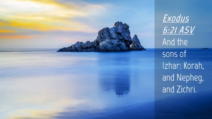 Picture 04 - Exodus 6:21 ASV Desktop Wallpaper - And the sons of Izhar: Korah, and Nepheg, and - Desktop Bible Verse Wallpaper