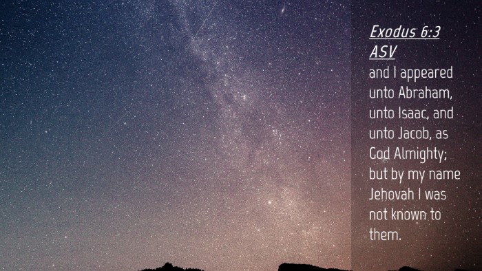 Picture 04 - Exodus 6:3 ASV Desktop Wallpaper - and I appeared unto Abraham, unto Isaac, and unto - Desktop Bible Verse Wallpaper