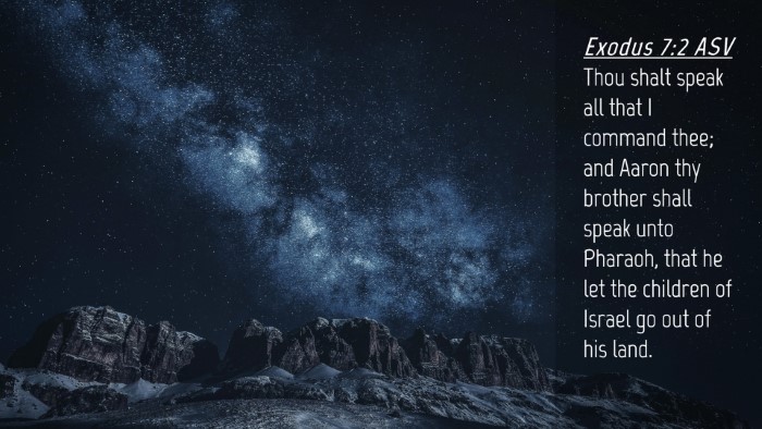 Picture 04 - Exodus 7:2 ASV Desktop Wallpaper - Thou shalt speak all that I command thee; and - Desktop Bible Verse Wallpaper