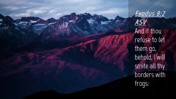 Picture 04 - Exodus 8:2 ASV Desktop Wallpaper - And if thou refuse to let them go, behold, I will - Desktop Bible Verse Wallpaper