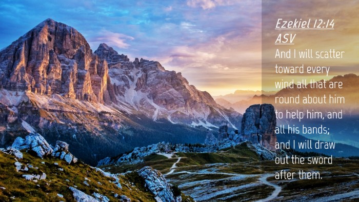 Picture 04 - Ezekiel 12:14 ASV Desktop Wallpaper - And I will scatter toward every wind all that are - Desktop Bible Verse Wallpaper