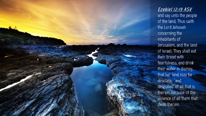 Picture 04 - Ezekiel 12:19 ASV Desktop Wallpaper - and say unto the people of the land, Thus saith - Desktop Bible Verse Wallpaper