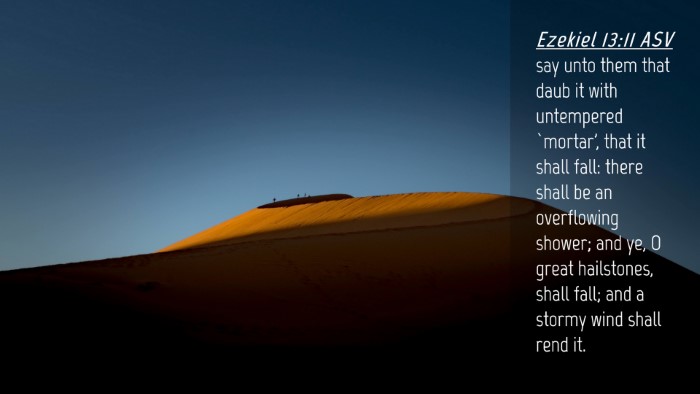 Picture 04 - Ezekiel 13:11 ASV Desktop Wallpaper - say unto them that daub it with untempered - Desktop Bible Verse Wallpaper