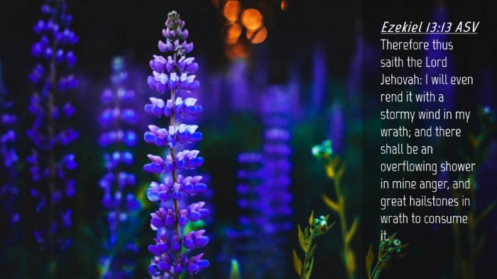 Picture 04 - Ezekiel 13:13 ASV Desktop Wallpaper - Therefore thus saith the Lord Jehovah: I will - Desktop Bible Verse Wallpaper