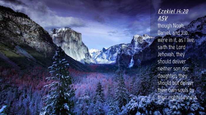 Picture 04 - Ezekiel 14:20 ASV Desktop Wallpaper - though Noah, Daniel, and Job, were in it, as I - Desktop Bible Verse Wallpaper