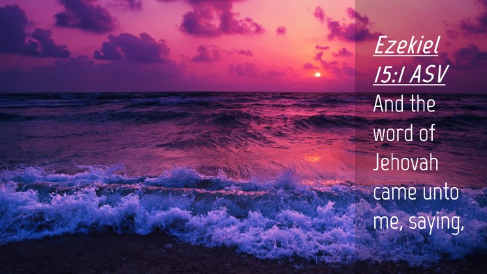 Picture 04 - Ezekiel 15:1 ASV Desktop Wallpaper - And the word of Jehovah came unto me, - Desktop Bible Verse Wallpaper