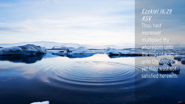 Picture 04 - Ezekiel 16:29 ASV Desktop Wallpaper - Thou hast moreover multiplied thy whoredom unto - Desktop Bible Verse Wallpaper
