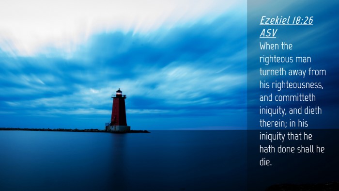 Picture 04 - Ezekiel 18:26 ASV Desktop Wallpaper - When the righteous man turneth away from his - Desktop Bible Verse Wallpaper