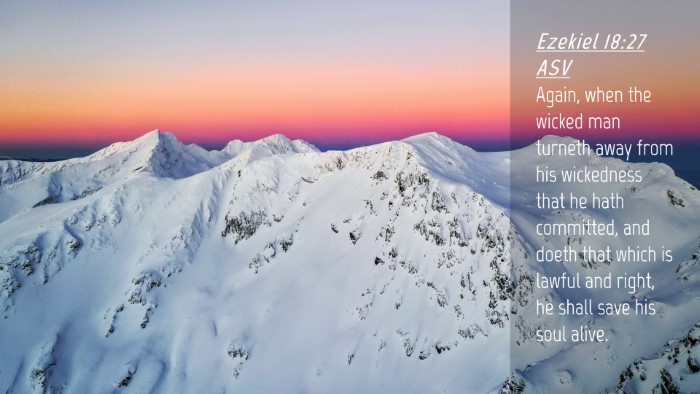Picture 04 - Ezekiel 18:27 ASV Desktop Wallpaper - Again, when the wicked man turneth away from his - Desktop Bible Verse Wallpaper