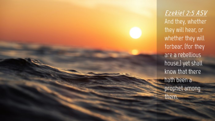 Picture 04 - Ezekiel 2:5 ASV Desktop Wallpaper - And they, whether they will hear, or whether they - Desktop Bible Verse Wallpaper