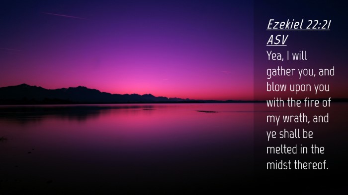 Picture 04 - Ezekiel 22:21 ASV Desktop Wallpaper - Yea, I will gather you, and blow upon you with - Desktop Bible Verse Wallpaper