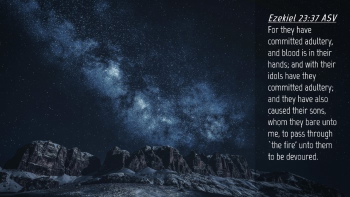 Picture 04 - Ezekiel 23:37 ASV Desktop Wallpaper - For they have committed adultery, and blood is in - Desktop Bible Verse Wallpaper