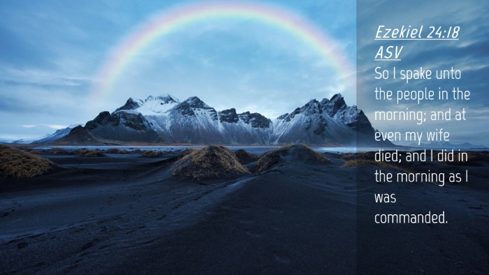 Picture 04 - Ezekiel 24:18 ASV Desktop Wallpaper - So I spake unto the people in the morning; and at - Desktop Bible Verse Wallpaper
