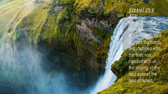 Picture 04 - Ezekiel 25:6 ASV Desktop Wallpaper - For thus saith the Lord Jehovah: Because thou - Desktop Bible Verse Wallpaper