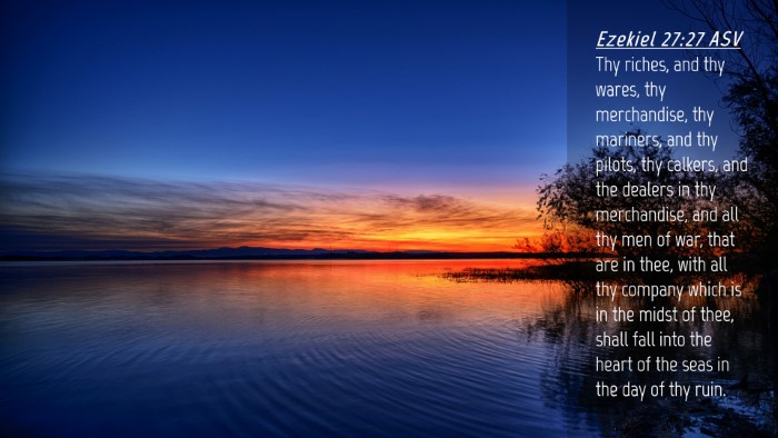 Picture 04 - Ezekiel 27:27 ASV Desktop Wallpaper - Thy riches, and thy wares, thy merchandise, thy - Desktop Bible Verse Wallpaper