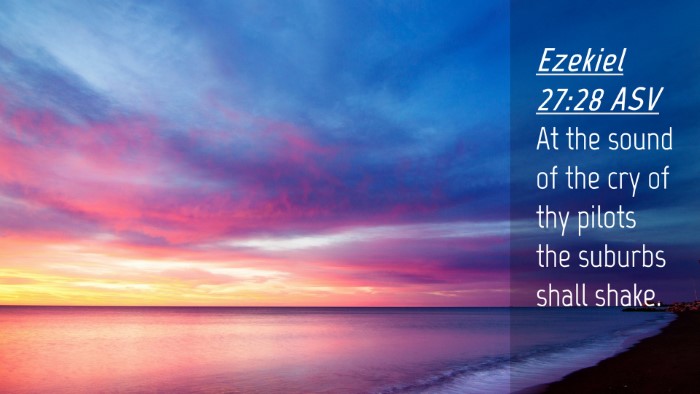 Picture 04 - Ezekiel 27:28 ASV Desktop Wallpaper - At the sound of the cry of thy pilots the suburbs - Desktop Bible Verse Wallpaper