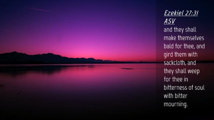 Picture 04 - Ezekiel 27:31 ASV Desktop Wallpaper - and they shall make themselves bald for thee, and - Desktop Bible Verse Wallpaper