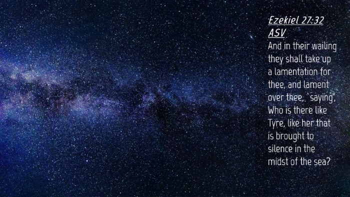 Picture 04 - Ezekiel 27:32 ASV Desktop Wallpaper - And in their wailing they shall take up a - Desktop Bible Verse Wallpaper