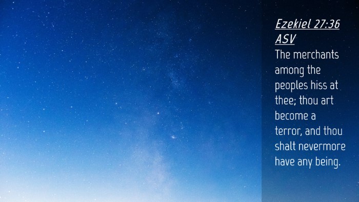 Picture 04 - Ezekiel 27:36 ASV Desktop Wallpaper - The merchants among the peoples hiss at thee; - Desktop Bible Verse Wallpaper