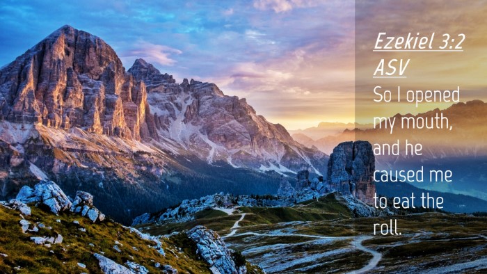 Picture 04 - Ezekiel 3:2 ASV Desktop Wallpaper - So I opened my mouth, and he caused me to eat the - Desktop Bible Verse Wallpaper