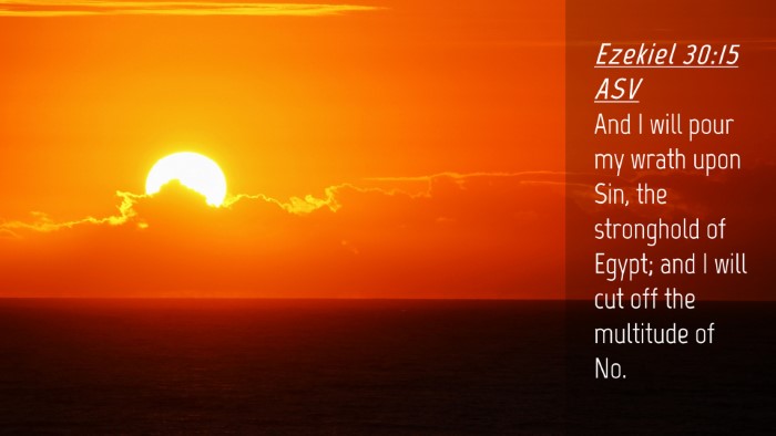 Picture 04 - Ezekiel 30:15 ASV Desktop Wallpaper - And I will pour my wrath upon Sin, the stronghold - Desktop Bible Verse Wallpaper