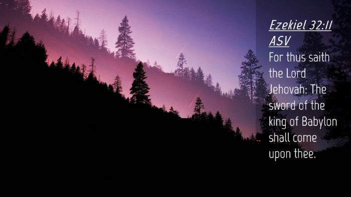 Picture 04 - Ezekiel 32:11 ASV Desktop Wallpaper - For thus saith the Lord Jehovah: The sword of the - Desktop Bible Verse Wallpaper