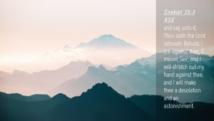Picture 04 - Ezekiel 35:3 ASV Desktop Wallpaper - and say unto it, Thus saith the Lord Jehovah: - Desktop Bible Verse Wallpaper