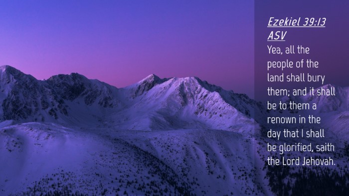 Picture 04 - Ezekiel 39:13 ASV Desktop Wallpaper - Yea, all the people of the land shall bury them; - Desktop Bible Verse Wallpaper