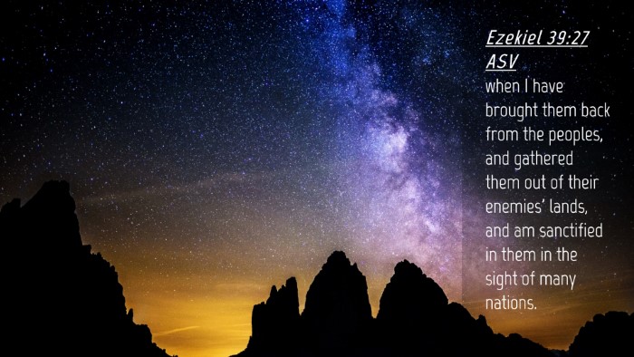 Picture 04 - Ezekiel 39:27 ASV Desktop Wallpaper - when I have brought them back from the peoples, - Desktop Bible Verse Wallpaper