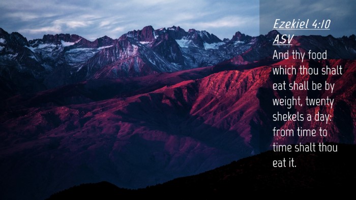 Picture 04 - Ezekiel 4:10 ASV Desktop Wallpaper - And thy food which thou shalt eat shall be by - Desktop Bible Verse Wallpaper