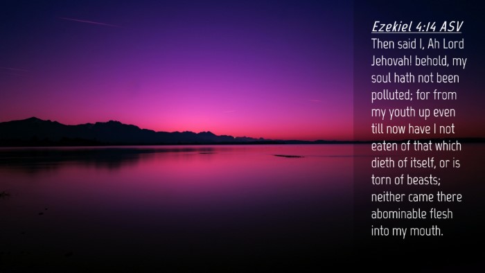 Picture 04 - Ezekiel 4:14 ASV Desktop Wallpaper - Then said I, Ah Lord Jehovah! behold, my soul - Desktop Bible Verse Wallpaper