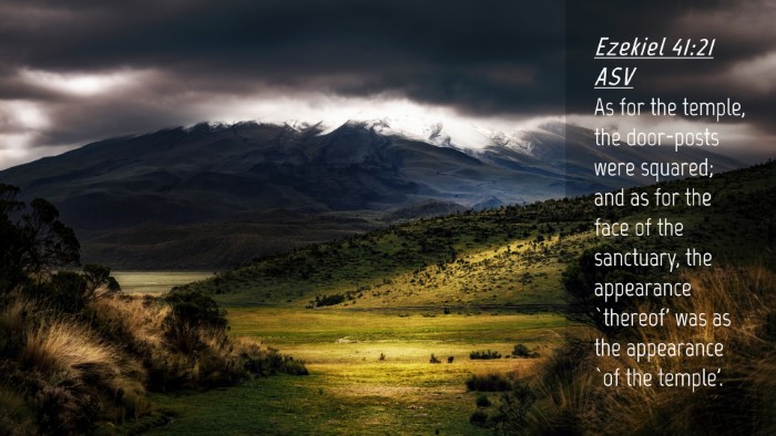 Picture 04 - Ezekiel 41:21 ASV Desktop Wallpaper - As for the temple, the door-posts were squared; - Desktop Bible Verse Wallpaper